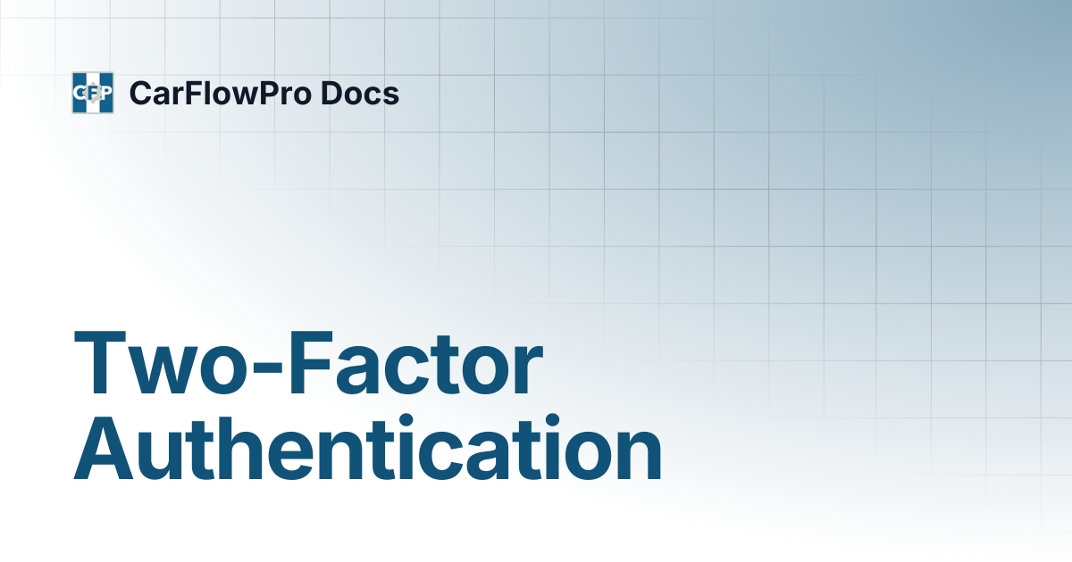 Two-Factor Authentication | CarFlowPro Docs