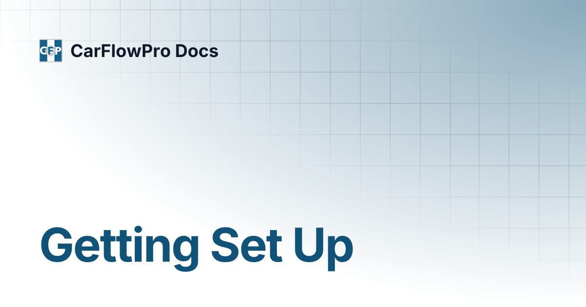 Getting Set Up | CarFlowPro Docs